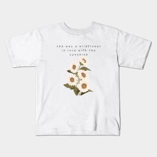She was a wildflower in love with the sunshine Kids T-Shirt